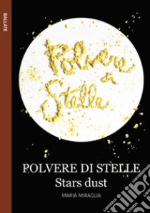 Polvere di stelle-Stars dust libro di Miraglia Maria