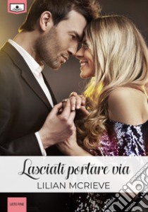 Lasciati portare via libro di McRieve Lilian; Martinetti R. (cur.)