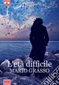 L'età difficile libro di Grasso Mario; Laporta S. (cur.)