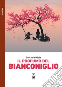 Il profumo del Bianconiglio libro di Miola Stefania