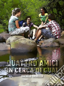 Quattro amici in cerca di guai libro di Coerezza Rachele; De Giorgi C. (cur.)