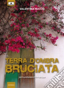 Terra d'ombra bruciata libro di Nuccio Valentina; Ghezzi R. (cur.)