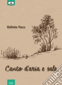 Canto d'aria e sale libro di Nacci Roberta; Buschi A. (cur.)