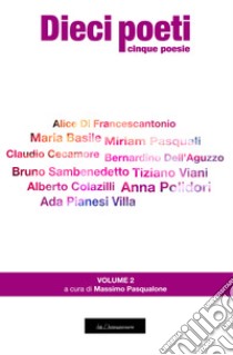 Dieci poeti. Cinque poesie. Ediz. integrale. Vol. 2 libro di Pasqualone M. (cur.)