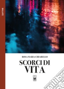 Scorci di vita libro di Chiarello Rosa Maria