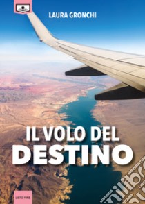 Il volo del destino libro di Gronchi Laura; Beltrami M. G. (cur.)