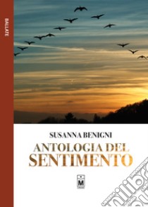 Antologia del sentimento libro di Benigni Susanna