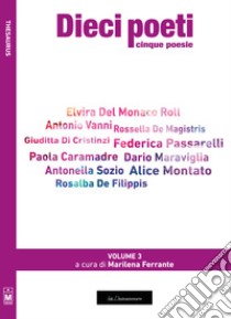 Dieci poeti. Cinque poesie. Ediz. integrale. Vol. 3 libro di Ferrante M. (cur.)