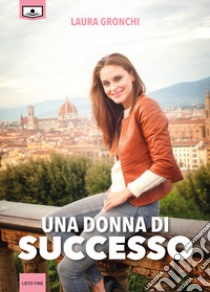 Una donna di successo libro di Gronchi Laura; Ungini E. (cur.)