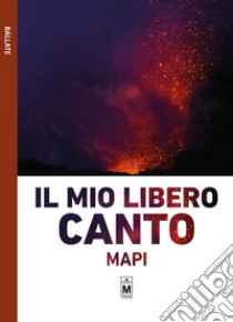 Il mio libero canto libro di Mapi