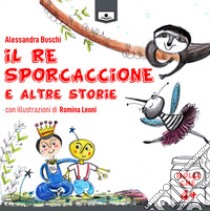 Il re sporcaccione e altre storie. Ediz. integrale libro di Buschi Alessandra; Beltrami M. G. (cur.)