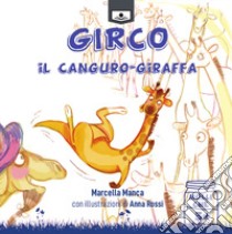 Girco, il canguro-giraffa libro di Manca Marcella; Buschi A. (cur.)