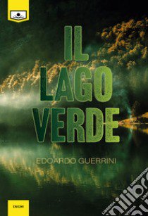 Il lago verde libro di Guerrini Edoardo; Buschi A. (cur.)