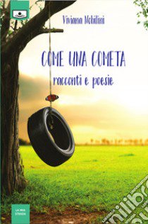 Come una cometa. Ediz. integrale libro di Nobilini Viviana; Buschi A. (cur.)