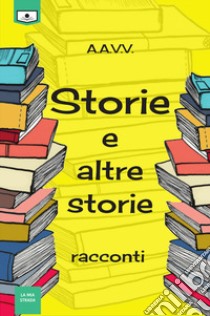 Storie e altre storie libro di Angelelli R. (cur.)