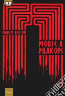 Morte a Pilakopi libro di Bertoli Marco; Triolo E. (cur.)