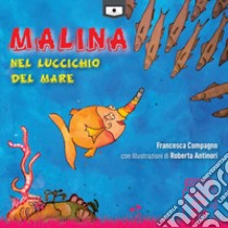 Malina nel luccichio del mare. Ediz. a colori libro di Compagno Francesca; Buschi A. (cur.)