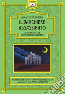 Il banchiere assassinato. Le inchieste del commissario De Vincenzi libro di De Angelis Augusto; Beltrami M. G. (cur.)