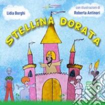 Stellina dorata libro di Borghi Lidia; Buschi A. (cur.)