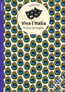 Viva l'Italia! libro di De Angelis Franca; Beltrami M. G. (cur.)