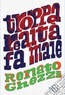 Troppa realtà fa male libro di Ghezzi Renato; Triolo E. (cur.)