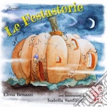 Le festastorie. Ediz. a colori libro di Benazzi Elena