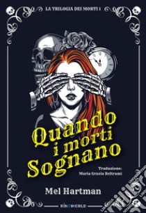 Quando i morti sognano. Ediz. integrale libro di Hartman Mel