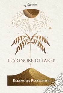 Il signore di Tareb libro di Pizzichini Eleonora