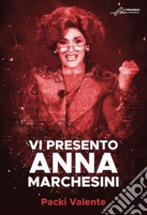 Vi presento Anna Marchesini libro di Valente Packi