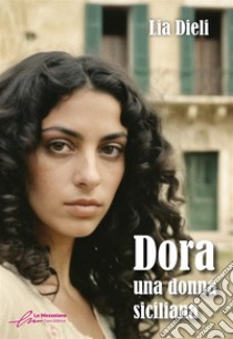 Dora. Una donna siciliana libro di Dieli Lia