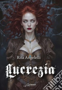 Lucrezia libro di Angelelli Rita; Beltrami M. G. (cur.)