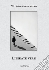 Liberate versi libro di Grammatico Nicoletta