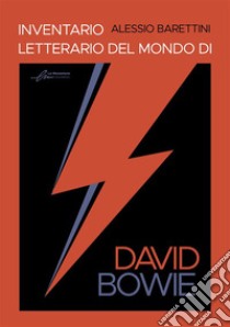 Inventario letterario del mondo di David Bowie libro di Barettini Alessio