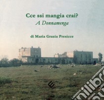 Cce ssi mangia crai? A Donnamenga libro di Presicce Maria Grazia