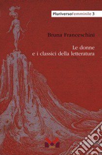 Le donne e i classici della letteratura libro di Franceschini Bruna