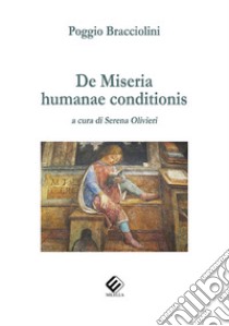 De miseria humanae conditionis libro di Bracciolini Poggio; Olivieri S. (cur.)