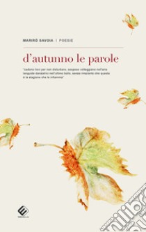 D'autunno le parole libro di Savoia Marirò