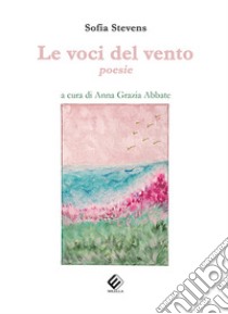 Le voci del vento libro di Stevens Sofia; Abbate A. G. (cur.)