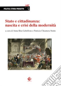 Stato e cittadinanza: nascita e crisi della modernità libro di Gabellone A. R. (cur.); Chiantera-Stutte P. (cur.)