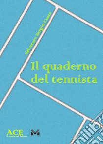 Il quaderno del tennista libro di Costa Sergio Salvatore