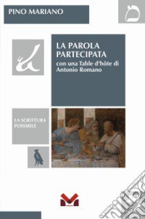 La parola partecipata. Con una table d'hôte Di Antonio Romano libro di Mariano Pino