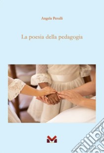 La poesia della pedagogia libro di Perulli Angela