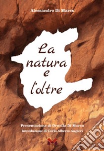 La natura e l'oltre libro di Di Marco Alessandro