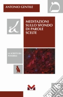 Meditazioni sullo sfondo di parole scelte libro di Gentile Antonio