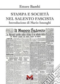 Stampa e società nel Salento fascista libro di Bambi Ettore