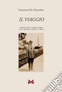 Il viaggio libro di Dicembre Francesco Pio