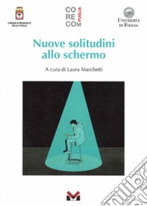 Nuove solitudini allo schermo libro di Marchetti L. (cur.)