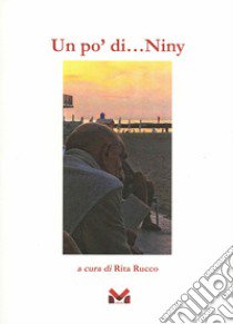 Un po' di...Niny libro di Rucco R. (cur.)