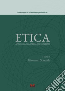 Etica applicata alla sfida dei contesti libro di Scarafile G. (cur.)