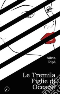 Le tremila figlie di Oceano libro di Ripa S.